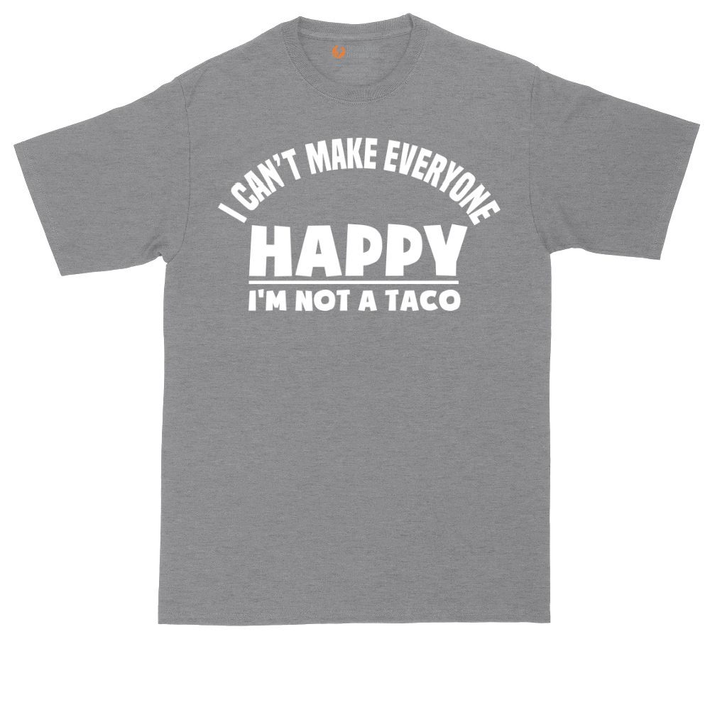 I Can't Make Everyone Happy I'm Not a Taco | Mens Tall T-Shirt