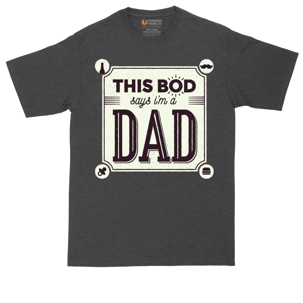 This Bod Says I'm a Dad | Mens Tall T-Shirt