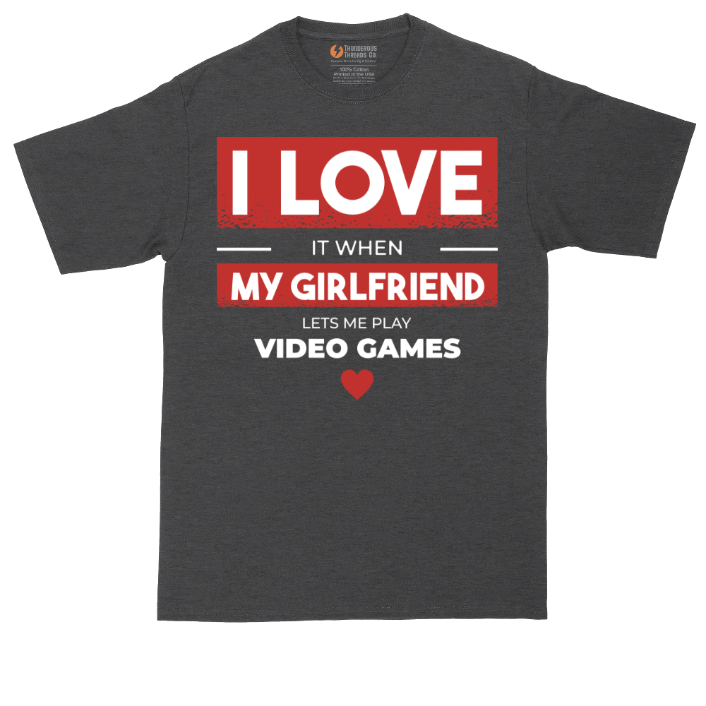 I Love It When My Girlfriend Lets Me Play Video Games | Mens Tall T-Shirt