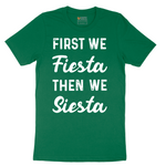 First We Fiesta then We Siesta - Mens T-Shirt - Sizes S - 6XL