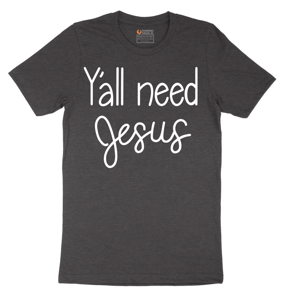 Yall need Jesus - Mens T-Shirt - Sizes S - 6XL