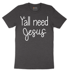 Yall need Jesus - Mens T-Shirt - Sizes S - 6XL