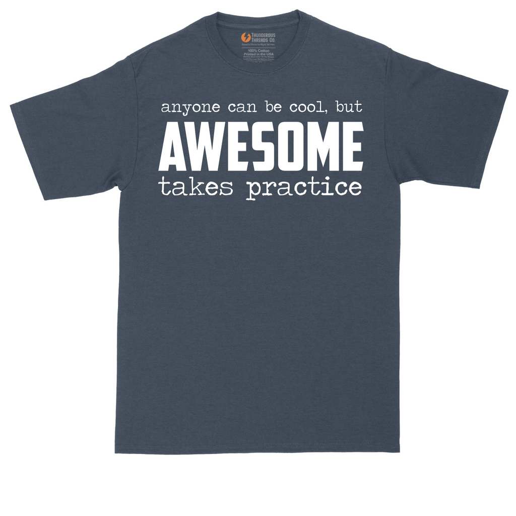 Awesome Takes Practice |  Mens Tall T-Shirt