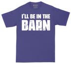 Ill Be in the Barn | Mens Tall T-Shirt