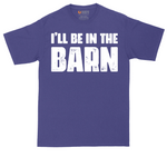 Ill Be in the Barn | Mens Tall T-Shirt