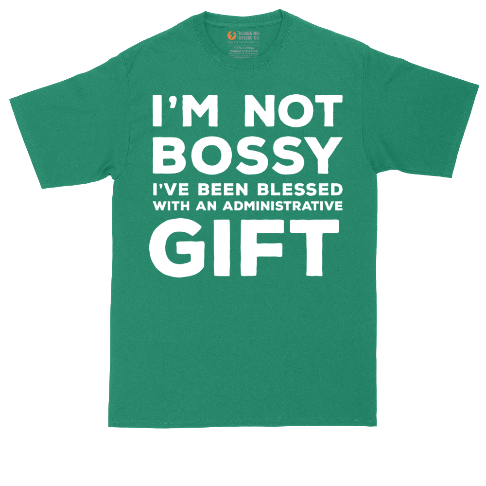 I'm Not Bossy I've Been Blessed with an Administrative Gift | Mens Tall T-Shirt