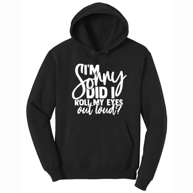 I'm Sorry Did I Roll My Eyes Out Loud Version 1 - Mens Big & Tall Hooded Sweatshirt - Sizes XLT - 4XLT