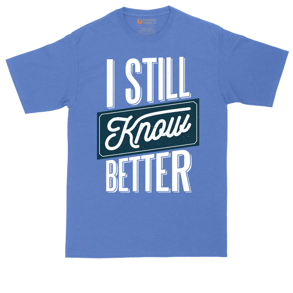 I Still Know Better | Mens Tall T-Shirt