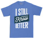 I Still Know Better | Mens Tall T-Shirt