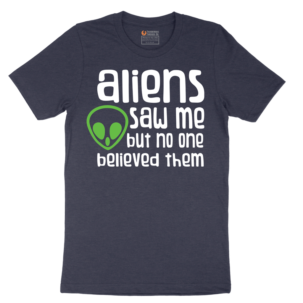 Aliens Saw Me But Nobody Believed Them - Mens T-Shirt - Sizes S - 6XL