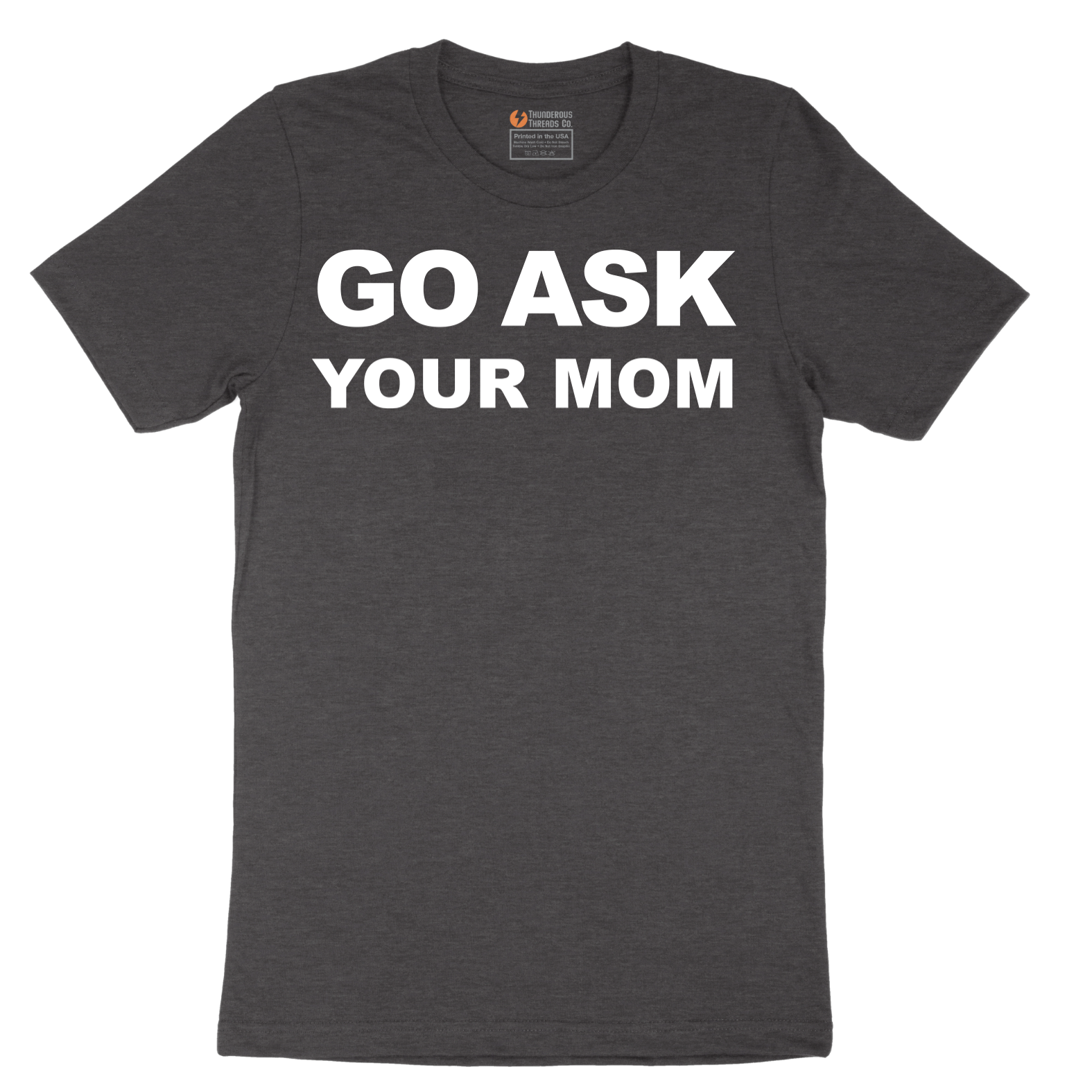 Go Ask Your Mom - Mens T-Shirt - Sizes S - 6XL