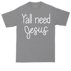 Y'all Need Jesus  Version 1 | Mens Tall T-Shirt