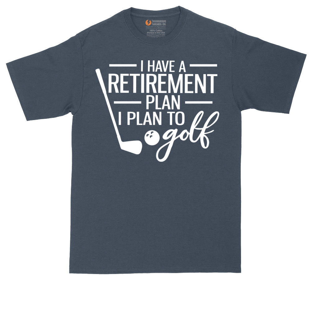 I Have a Retirement Plan - I Plan to Golf | Mens Tall T-Shirt