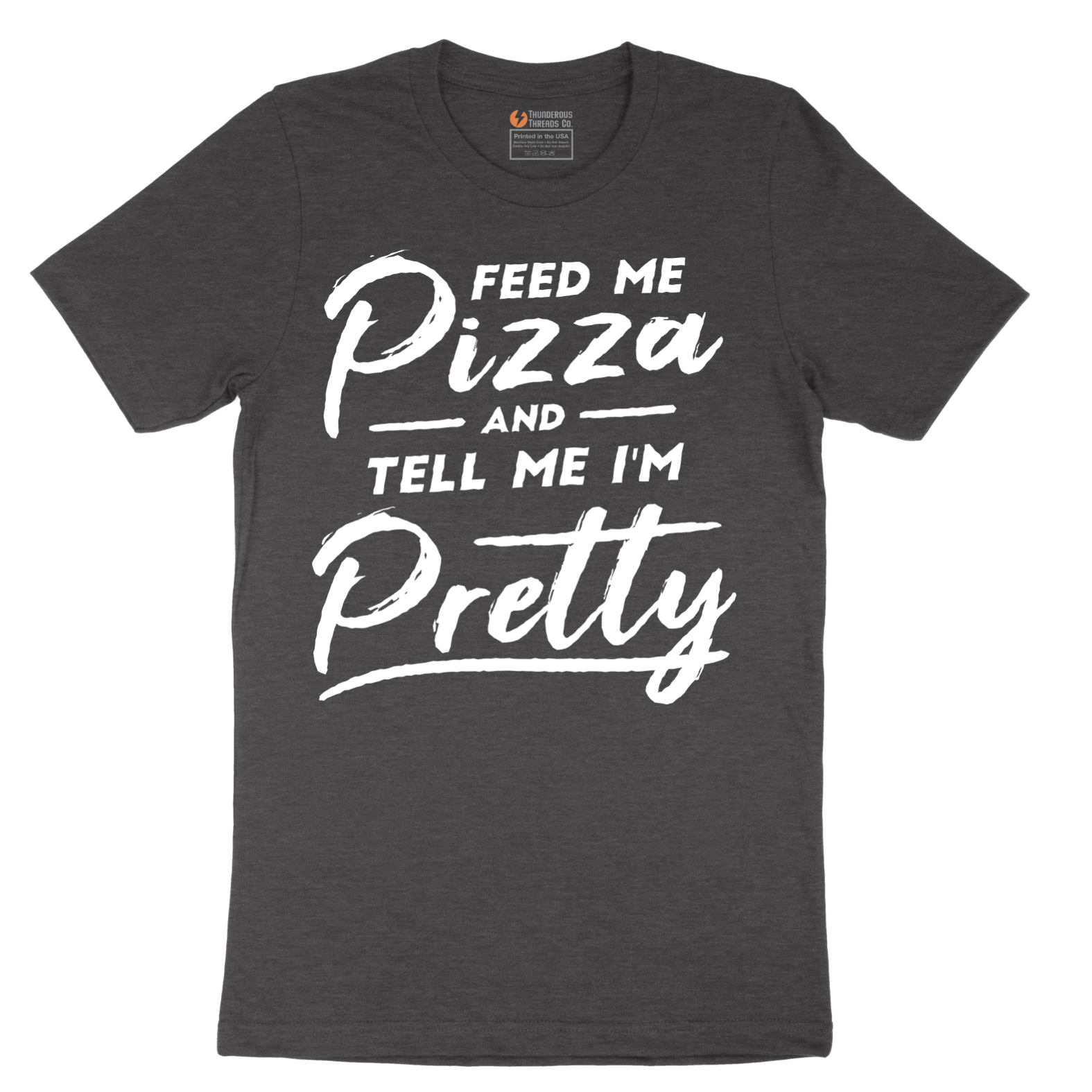Feed Me Pizza and Tell Me I'm Pretty - Mens T-Shirt - Sizes S - 6XL