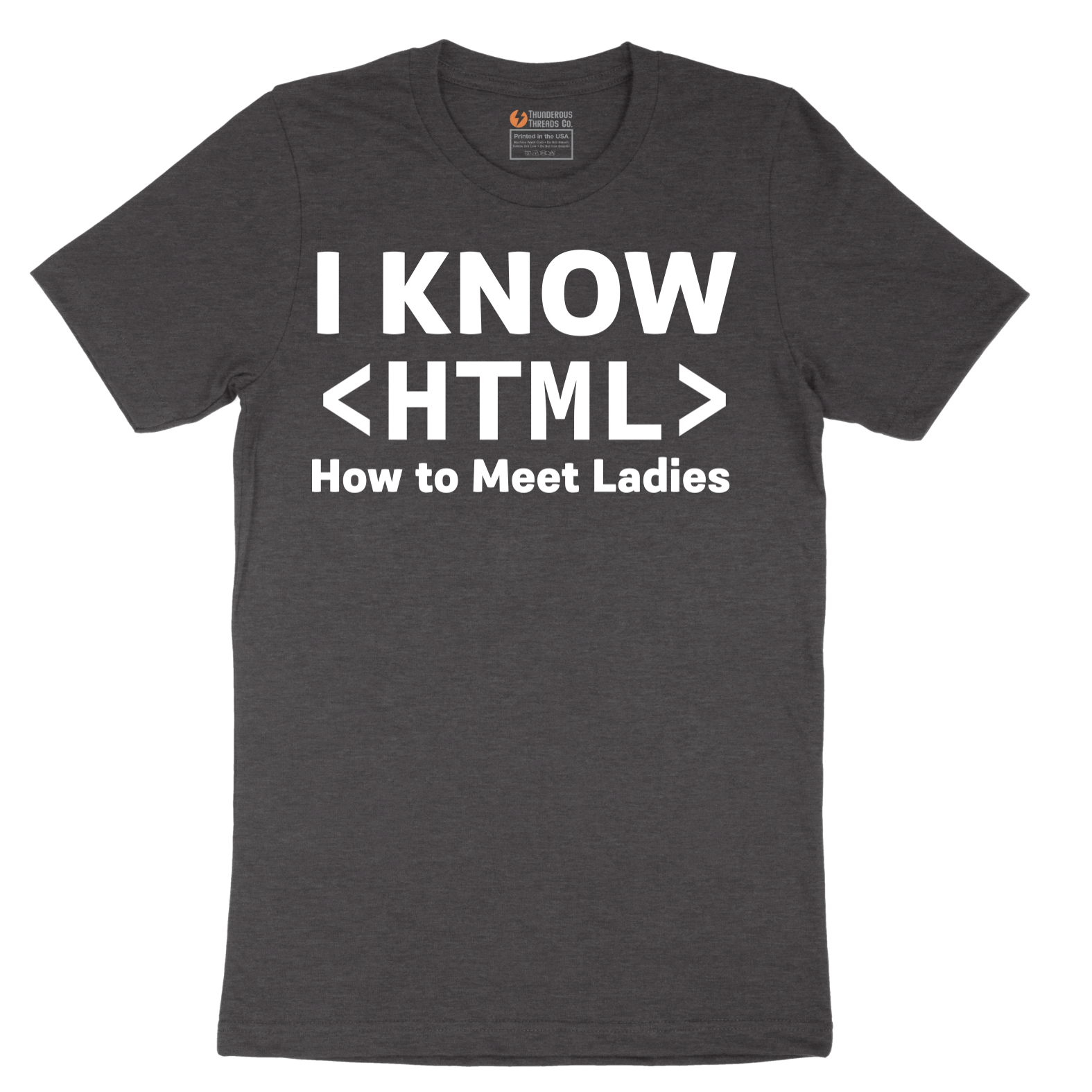 I Know HTML How to Meet Ladies - Mens T-Shirt - Sizes S - 6XL
