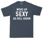 Woke Up Sexy as Hell Again | Mens Tall T-Shirt