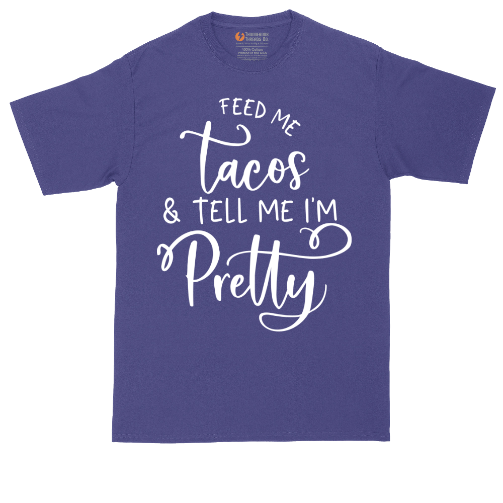 Feed Me Tacos and Tell Me Im Pretty | Mens Tall T-Shirt