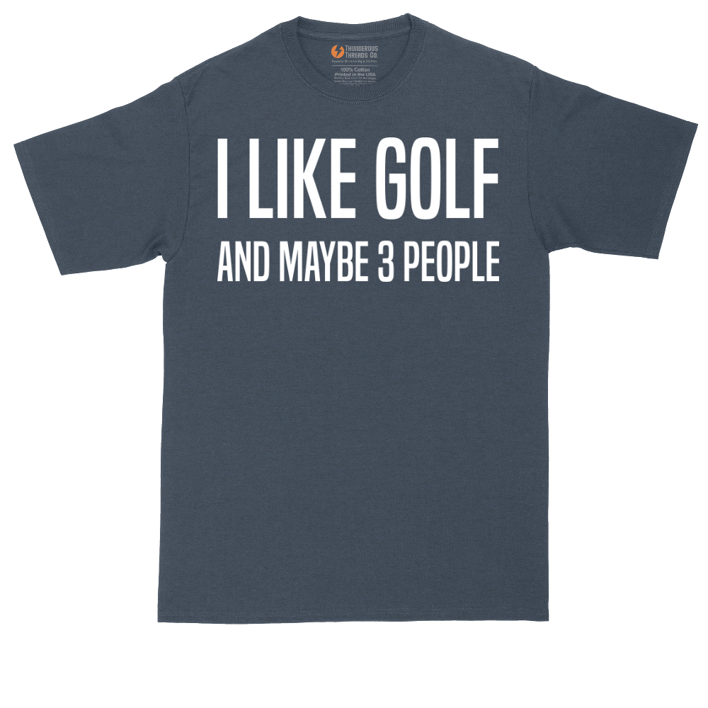 I Like Golf and Maybe 3 People | Mens Tall T-Shirt