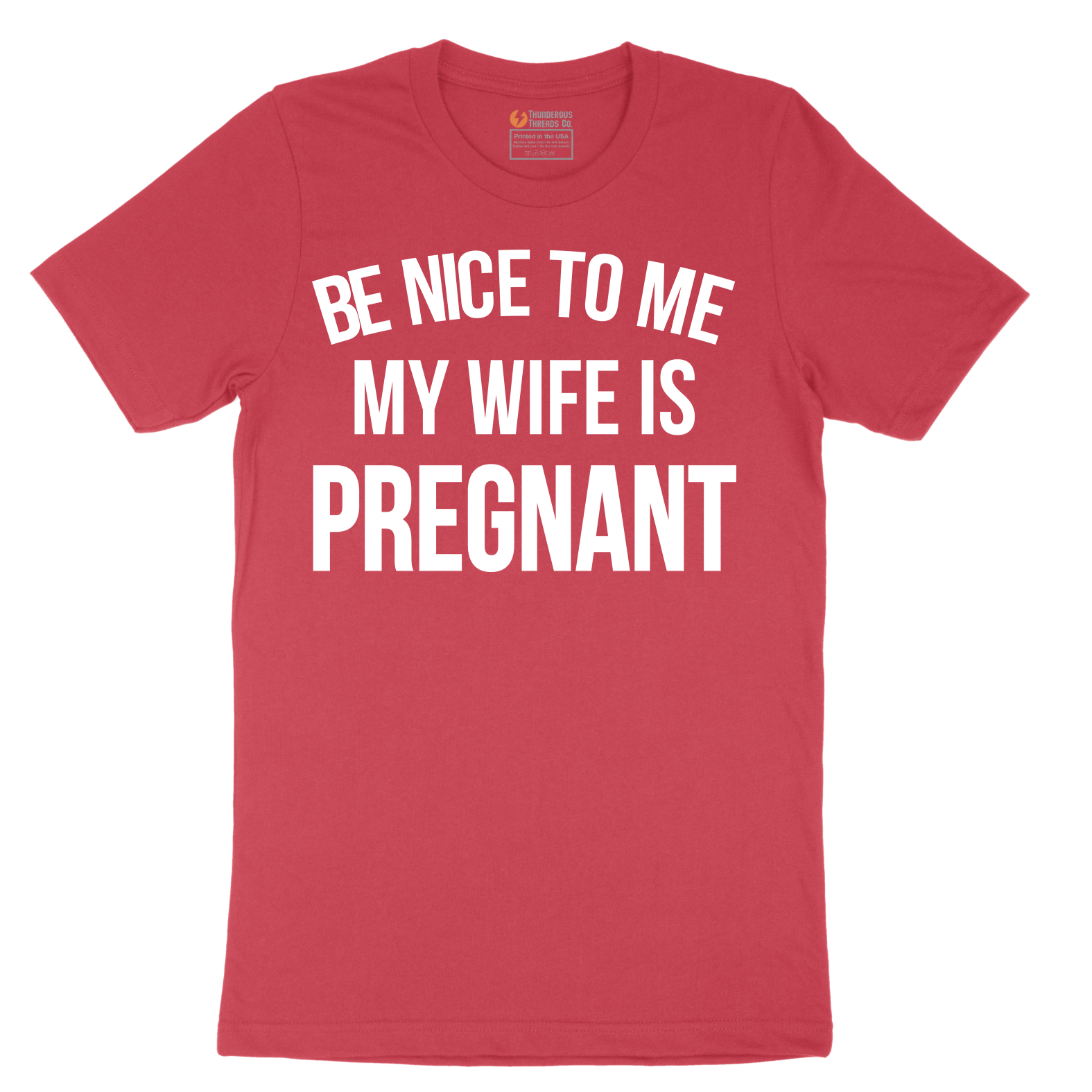 Be Nice to Me My Wife is Pregnant - Mens T-Shirt - Sizes S - 6XL