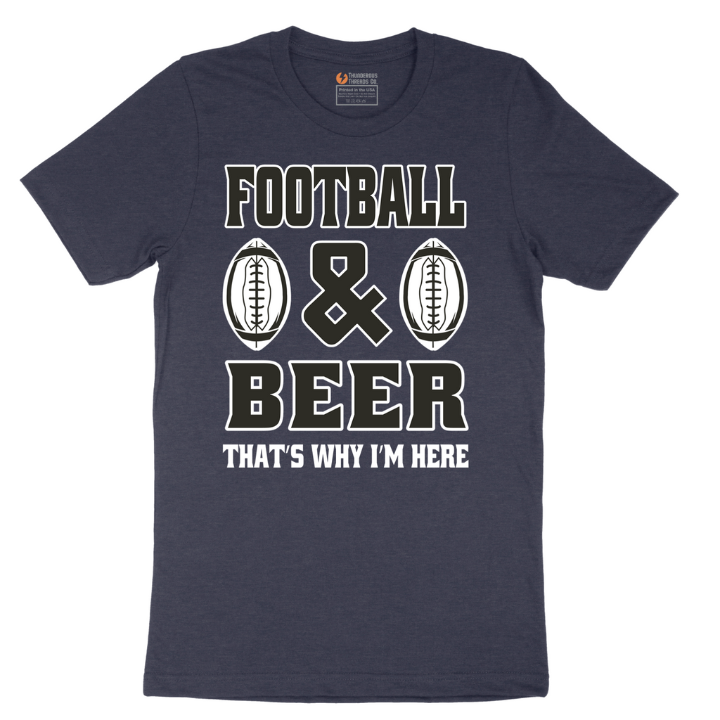 Football and Beer thats Why I'm Here Version 2 - Mens T-Shirt - Sizes S - 6XL