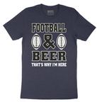 Football and Beer thats Why I'm Here Version 2 - Mens T-Shirt - Sizes S - 6XL