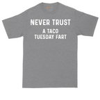 Never Trust a Taco Tuesday Fart | Mens Tall T-Shirt