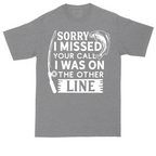 Sorry I Missed Your Call I Was on the Other Line | Mens Tall T-Shirt