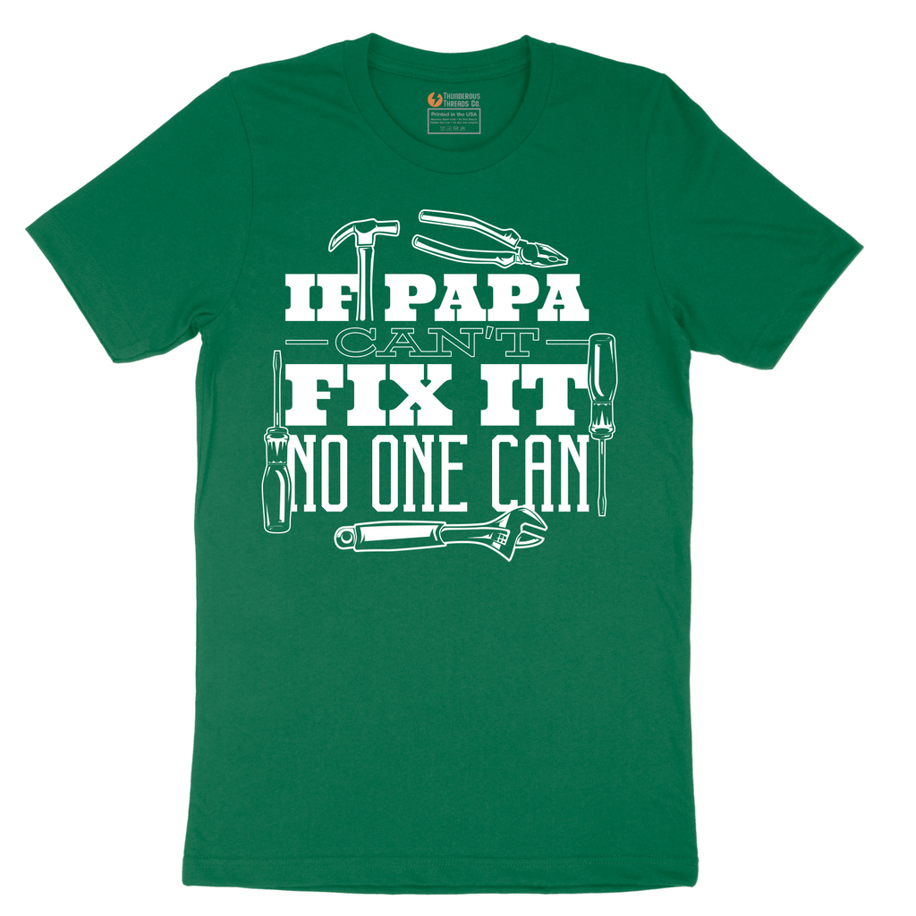 If Papa Can't Fix It Nobody Can - Mens T-Shirt - Sizes S - 6XL