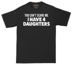 You Can't Scare Me I Have Four Daughters | Mens Tall T-Shirt