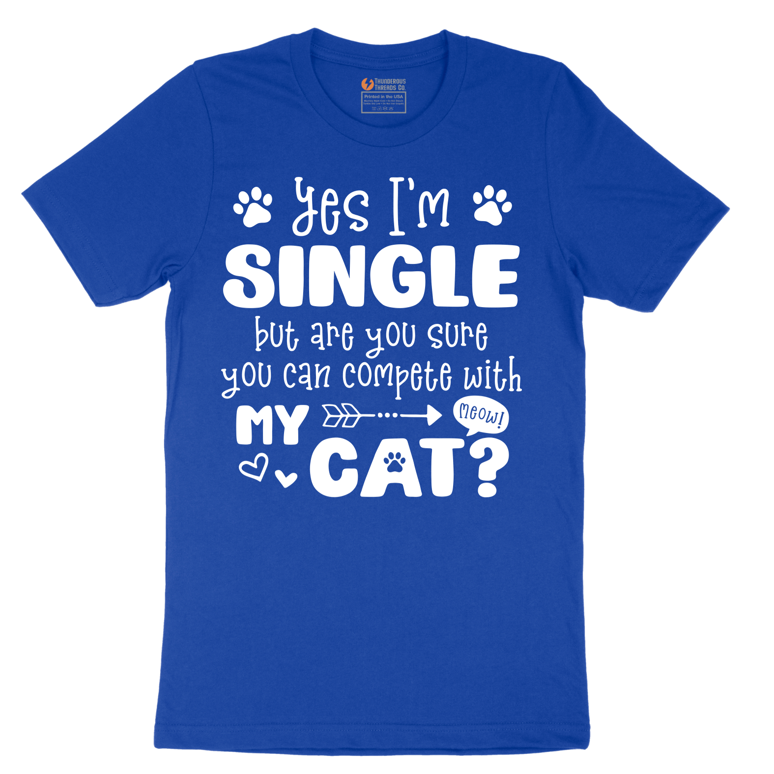 Yes I'm Single But are You Sure You Can Compete wit My Cat - Mens T-Shirt - Sizes S - 6XL