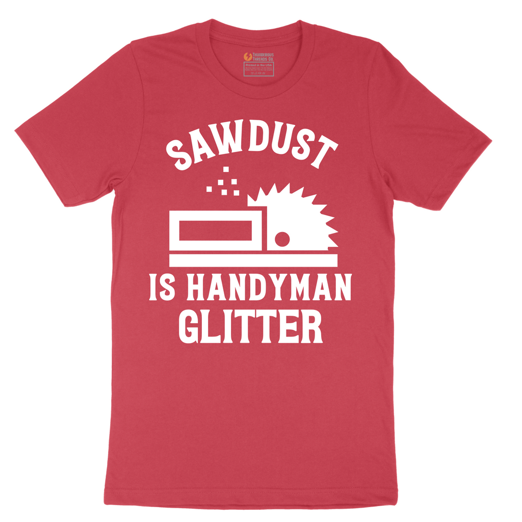 Sawdust is Handyman Glitter - Mens T-Shirt - Sizes S - 6XL
