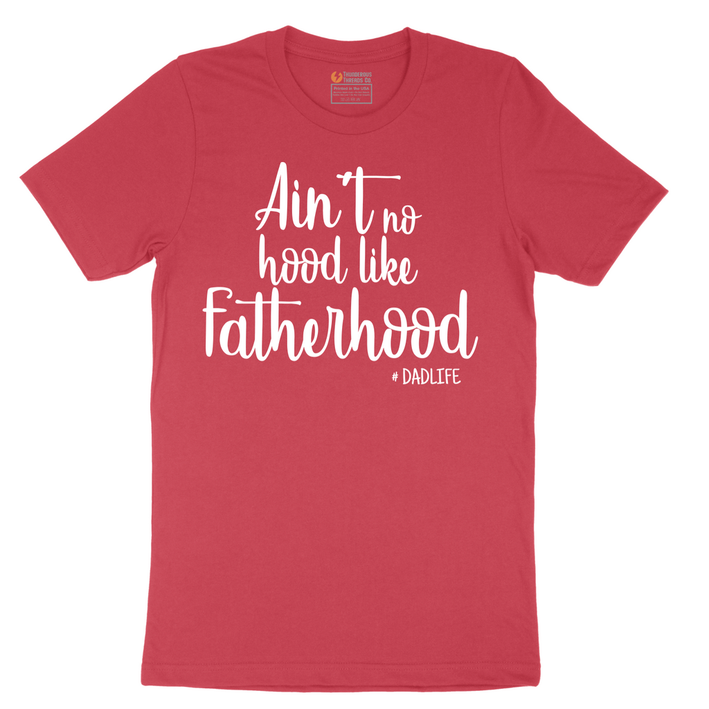 Ain't No Hood Like Fatherhood - Mens T-Shirt - Sizes S - 6XL