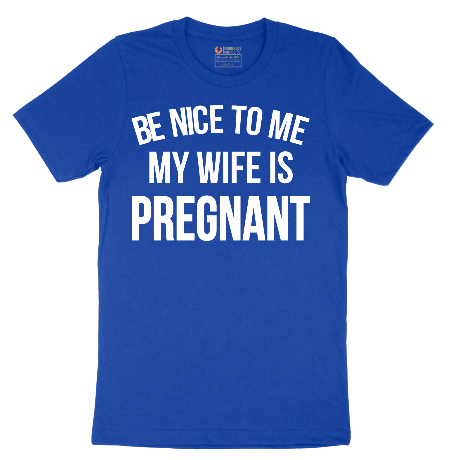 Be Nice to Me My Wife is Pregnant - Mens T-Shirt - Sizes S - 6XL
