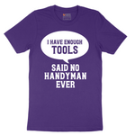 I Have Enough Tools - Mens T-Shirt - Sizes S - 6XL