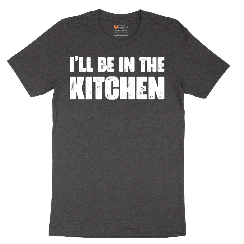 I'll Be in the Kitchen - Mens T-Shirt - Sizes S - 6XL