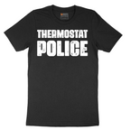 Thermostat Police - Mens T-Shirt - Sizes S - 6XL