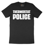 Thermostat Police - Mens T-Shirt - Sizes S - 6XL