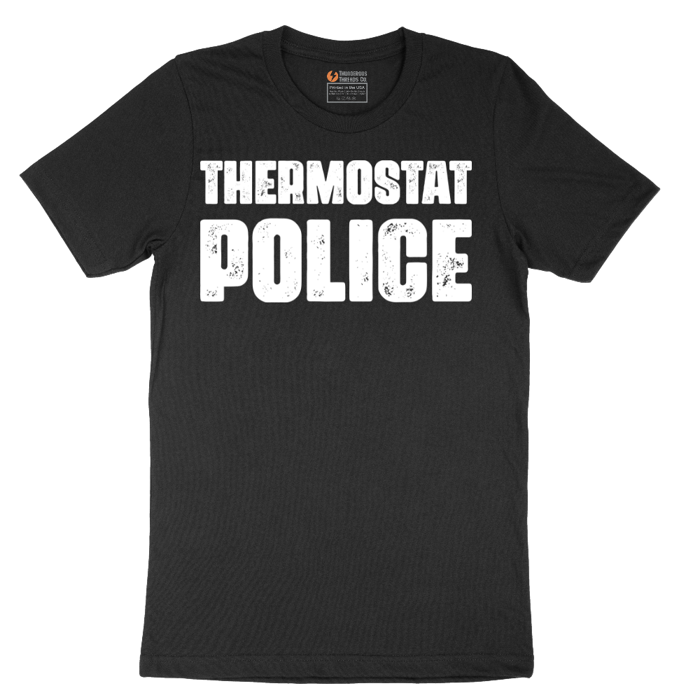 Thermostat Police - Mens T-Shirt - Sizes S - 6XL