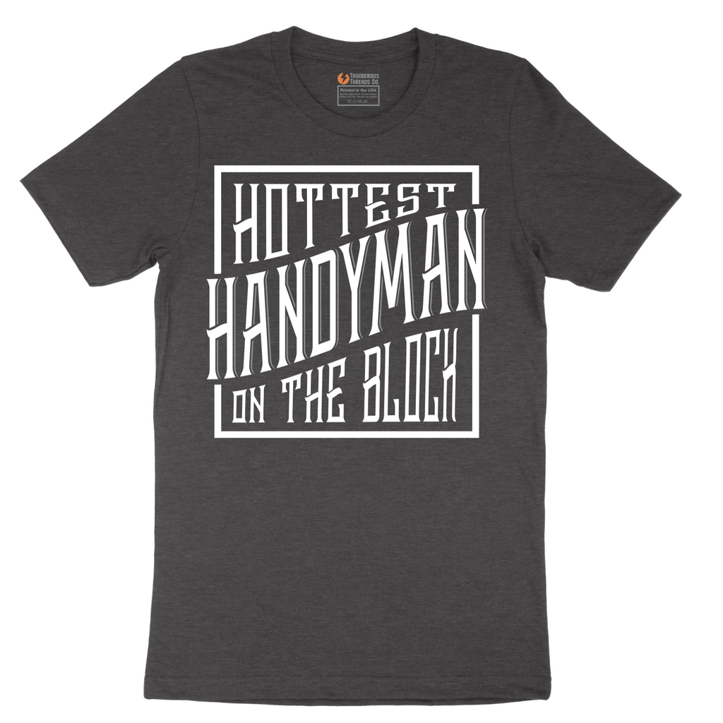 Hottest Handyman on the Block - Mens T-Shirt - Sizes S - 6XL
