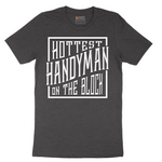 Hottest Handyman on the Block - Mens T-Shirt - Sizes S - 6XL