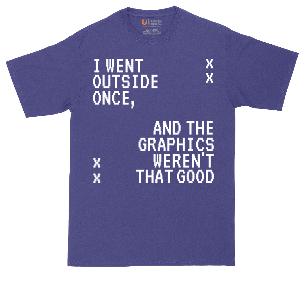 I Went Outside Once and the Graphics Weren't that Good | Mens Tall T-Shirt