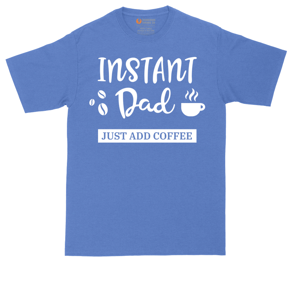 Instant Dad Just Add Coffee | Mens Tall T-Shirt