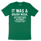 It Was a Rough Week - Mens T-Shirt (Sizes S to 6XL)