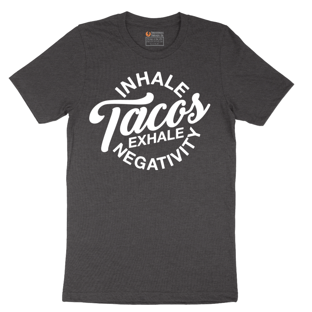 Inhale Tacos Exhale Negativity - Mens T-Shirt - Sizes S - 6XL