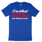 I'm What Willis Was Talking About - Mens T-Shirt - Sizes S - 6XL