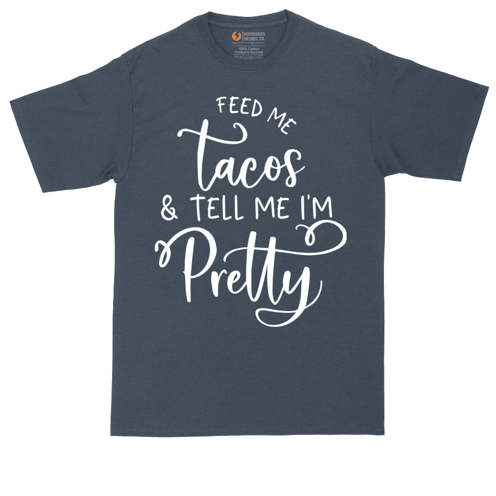 Feed Me Tacos and Tell Me Im Pretty | Mens Tall T-Shirt
