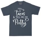 Feed Me Tacos and Tell Me Im Pretty | Mens Tall T-Shirt