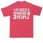 I Like Dogs and Maybe Three People | Mens Tall T-Shirt