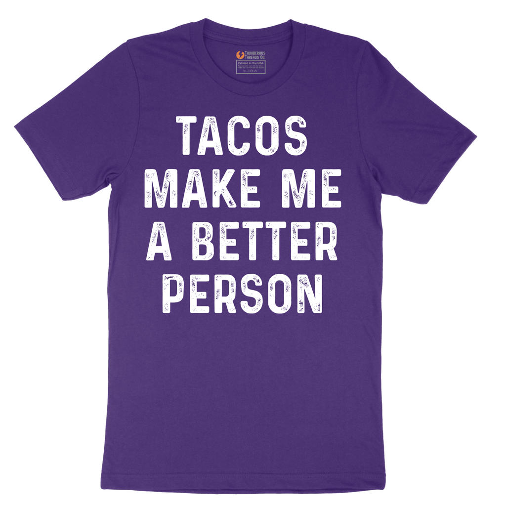 Tacos Make Me a Better Person - Mens T-Shirt - Sizes S - 6XL
