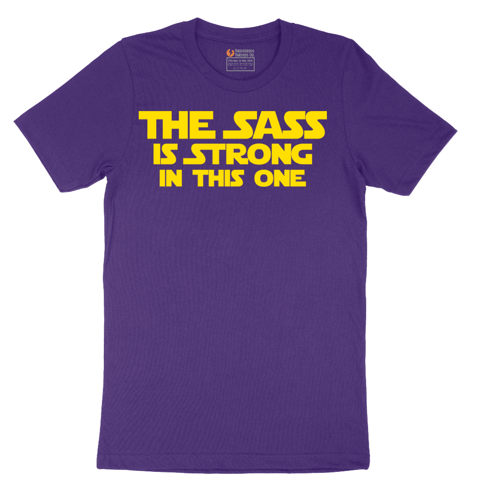 The Sass is Strong in This One - Mens T-Shirt - Sizes S - 6XL